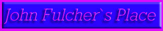 John Fulcher`s Place