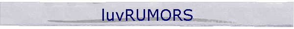 luvRUMORS