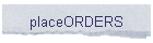 placeORDERS