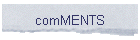 comMENTS