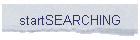 startSEARCHING