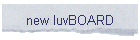 new luvBOARD