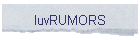 luvRUMORS