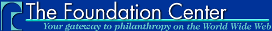 The Foundation Center: Your gateway to philanthropy on the World Wide Web