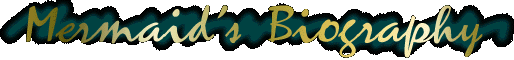Mermaid's Biography