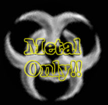 Ya!! saya peminat Metal sejati!!