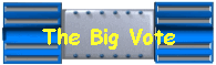 The BIG Vote!