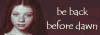 Be Back Before Dawn- Dawn/Michelle