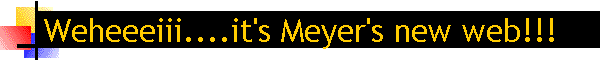 Weheeeiii....it's Meyer's new web!!!