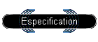 Especification