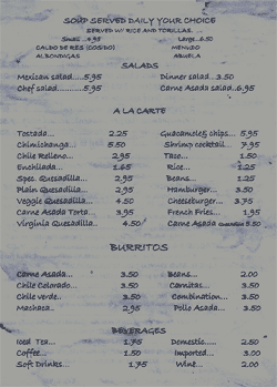 These are our Soups, A La Carte, Burritos, and Beverages, Don't forget to ask about desert!
