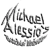 Michael Alessio's Bitchin' Website
