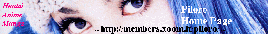 Il sito del mio amato socio Piloro: Hentai,anime,manga, forum e altro!!!
