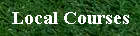 Local Courses