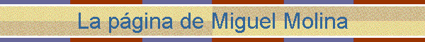La p�gina de Miguel Molina