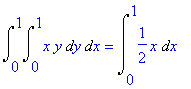 Int(Int(x*y,y = 0 .. 1),x = 0 .. 1) = Int(1/2*x,x =...