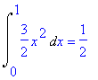 Int(3/2*x^2,x = 0 .. 1) = 1/2