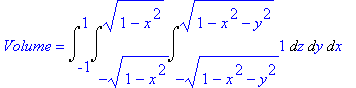 Volume = Int(Int(Int(1,z = -sqrt(1-x^2-y^2) .. sqrt...