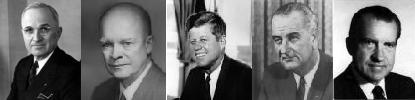 Truman, Eisenhower, Kennedy, Johnson, Nixon