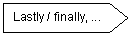 Pent�gono: Lastly / finally, ...