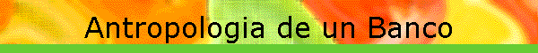 Antropologia de un Banco