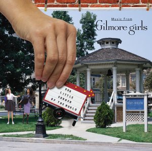 Our Little Corner of the World: Music from the Gilmore Girls 