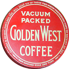 Vacuum Packed Golden West Coffee  Says around edge:  -arrow- Closset & Devers, Portland, Ore. Will send six of these two-piece preserving caps on receipt of 30� -arrow- Tap around edge and turn