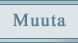 MUUTA