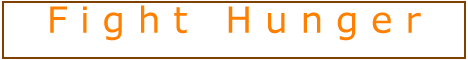 Visit The Hunger Site.  Click Here to Feed Someone for FREE!