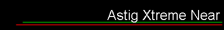 Astig Xtreme Near