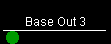 Base Out 3