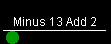 Minus 13 Add 2