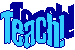 Teach!