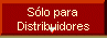 Sólo para 
 Distribuidores