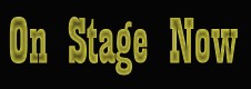 On Stage Now