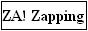 Zapping! With 'Za!' Action.