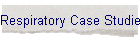 Respiratory Case Studies