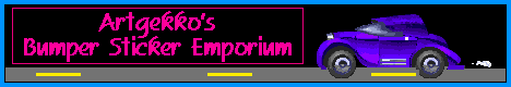 Artgekko's Bumper Sticker Emporium.