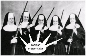 The sharpshooting nuns of St Camilla the Worthless Virgin.