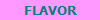 FLAVOR  