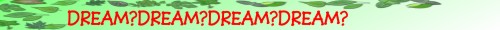 DREAM?DREAM?DREAM?DREAM?