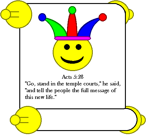 Acts 5:28
" Go, stand in the temple courts," he said, " and tell the people the full message of this new life."