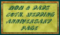 = 1951 - 2001 = Mom and Dads 50th. Wedding Anniversary Page