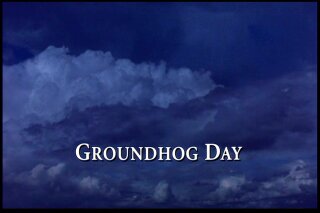 Groundhog Day