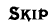 Skip