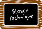 Bleach Technique!