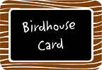 Birdhouse Card