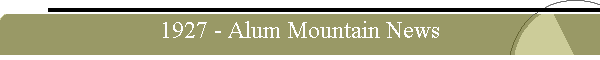 1927 - Alum Mountain News