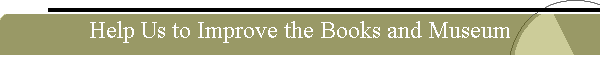 Help Us to Improve the Books and Museum