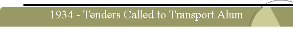 1934 - Tenders Called to Transport Alum